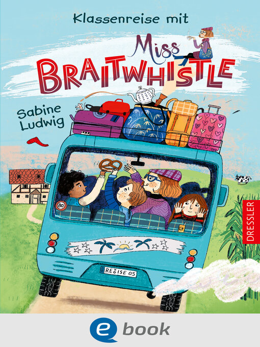 Titeldetails für Klassenreise mit Miss Braitwhistle nach Sabine Ludwig - Verfügbar